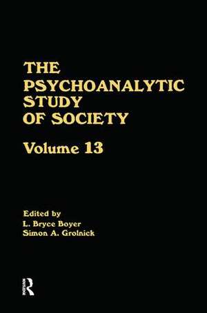 The Psychoanalytic Study of Society, V. 13: Essays in Honor of Weston LaBarre de L. Bryce Boyer