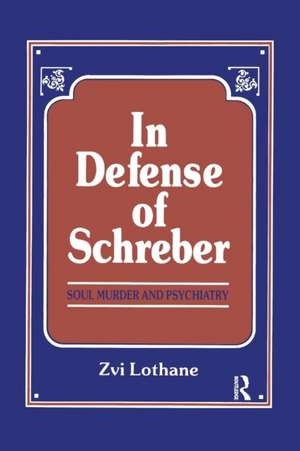 In Defense of Schreber: Soul Murder and Psychiatry de Henry Zvi Lothane