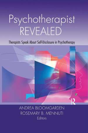 Psychotherapist Revealed: Therapists Speak About Self-Disclosure in Psychotherapy de Andrea Bloomgarden