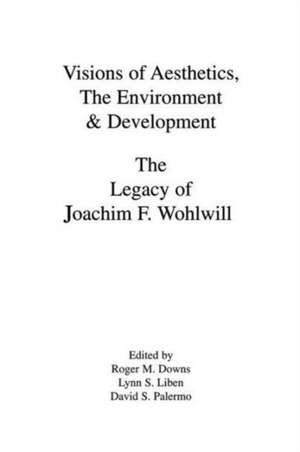 Visions of Aesthetics, the Environment & Development: the Legacy of Joachim F. Wohlwill de Roger M. Downs