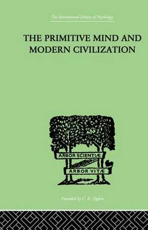 The Primitive Mind And Modern Civilization de Charles Roberts Aldrich