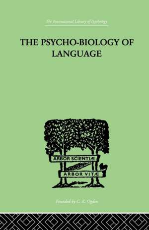 The Psycho-Biology Of Language: AN INTRODUCTION TO DYNAMIC PHILOLOGY de George Kingsley Zipf