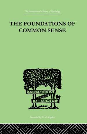 The Foundations Of Common Sense: A PSYCHOLOGICAL PREFACE TO THE PROBLEMS OF KNOWLEDGE de Nathan Isaacs