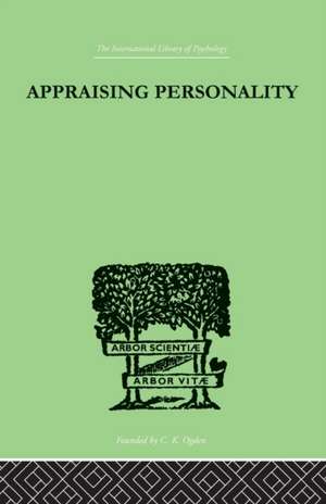 Appraising Personality: THE USE OF PSYCHOLOGICAL TESTS IN THE PRACTICE OF MEDICINE de Molly Harrower