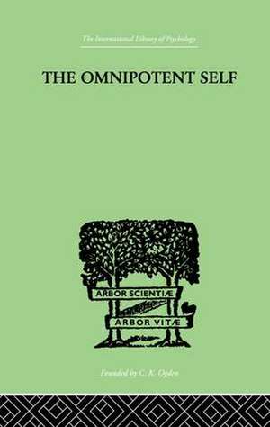 The Omnipotent Self: A STUDY IN SELF-DECEPTION AND SELF-CURE de Paul Bousfield