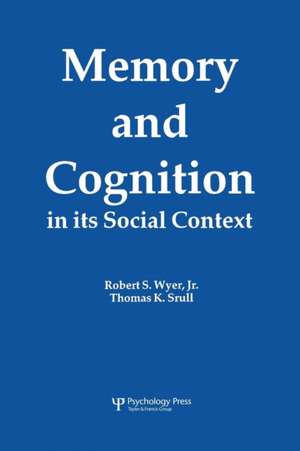 Memory and Cognition in Its Social Context de Jr. Robert S. Wyer