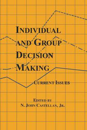 Individual and Group Decision Making: Current Issues de N. John Castellan