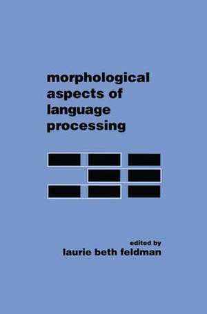 Morphological Aspects of Language Processing de Laurie Beth Feldman