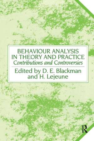 Behaviour Analysis in Theory and Practice: Contributions and Controversies de Derek E. Blackman