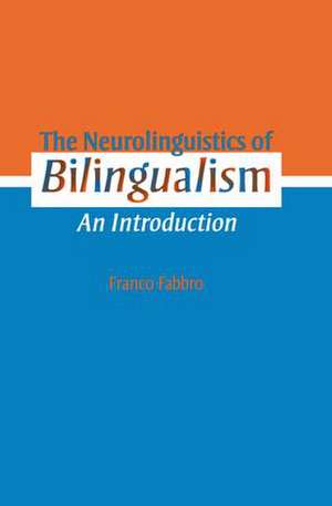 The Neurolinguistics of Bilingualism: An Introduction de Franco Fabbro