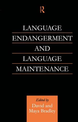 Language Endangerment and Language Maintenance: An Active Approach de David Bradley