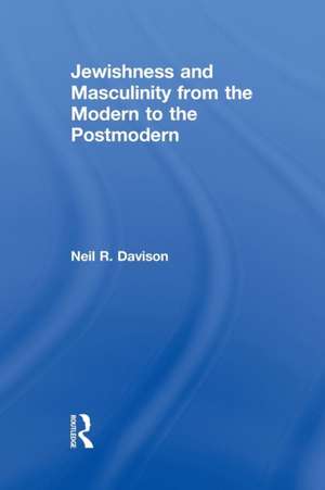 Jewishness and Masculinity from the Modern to the Postmodern de Neil R. Davison