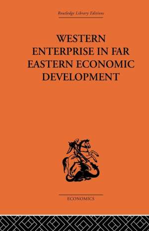 Western Enterprise in Far Eastern Economic Development de G. C. Allen