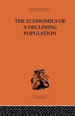 The Economics of a Declining Population de W.B. Reddaway