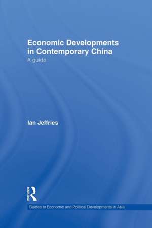 Economic Developments in Contemporary China: A Guide de Ian Jeffries