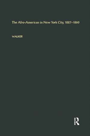 The Afro-American in New York City, l827-l860 de George E. Walker