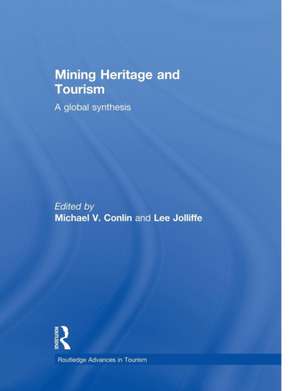 Mining Heritage and Tourism: A Global Synthesis de Michael Conlin