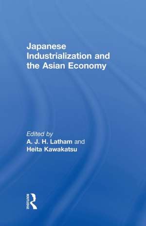 Japanese Industrialization and the Asian Economy de Heita Kawakatsu