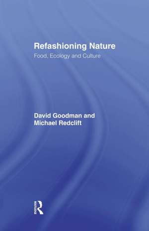 Refashioning Nature: Food, Ecology and Culture de David Goodman