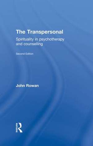 The Transpersonal: Spirituality in Psychotherapy and Counselling de John Rowan