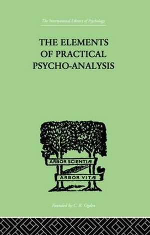 The Elements Of Practical Psycho-Analysis de Paul Bousfield