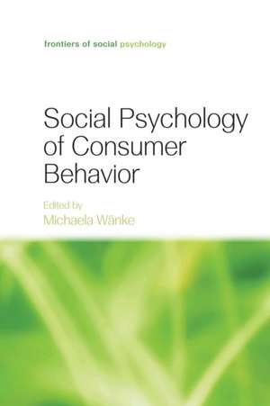 Social Psychology of Consumer Behavior de Michaela Wänke