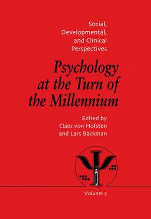 Psychology at the Turn of the Millennium, Volume 2: Social, Developmental and Clinical Perspectives de Lars Backman