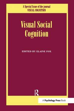 Visual Social Cognition: A Special Issue of Visual Cognition de Elaine Fox