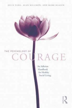 The Psychology of Courage: An Adlerian Handbook for Healthy Social Living de Julia Yang