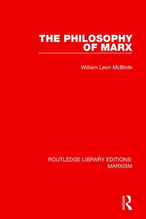 The Philosophy of Marx (RLE Marxism) de William Leon McBride