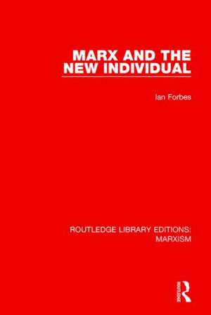 Marx and the New Individual de Ian Forbes