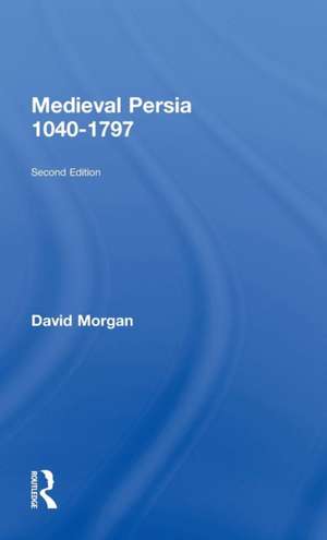 Medieval Persia 1040-1797 de David Morgan