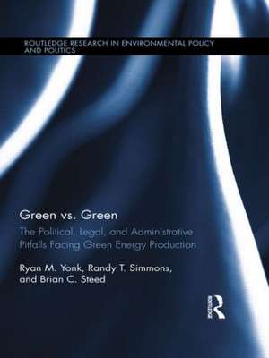 Green vs. Green: The Political, Legal, and Administrative Pitfalls Facing Green Energy Production de Ryan M. Yonk