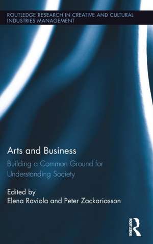 Arts and Business: Building a Common Ground for Understanding Society de Elena Raviola