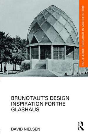 Bruno Taut's Design Inspiration for the Glashaus de David Nielsen