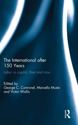 The International after 150 Years: Labor vs Capital, Then and Now de George Comninel