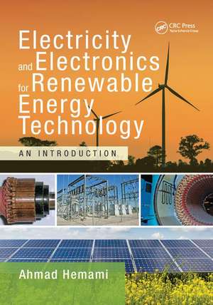 Electricity and Electronics for Renewable Energy Technology: An Introduction de Ahmad Hemami