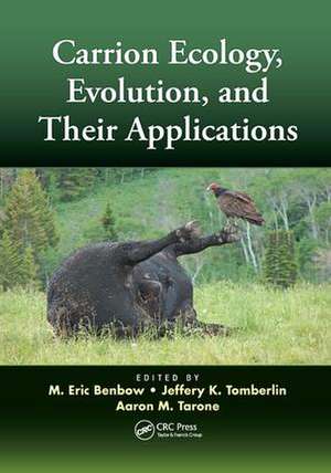 Carrion Ecology, Evolution, and Their Applications de M. Eric Benbow