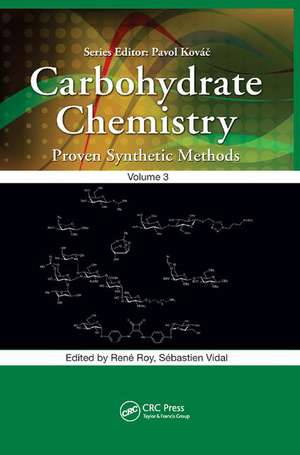 Carbohydrate Chemistry: Proven Synthetic Methods, Volume 3 de René Roy