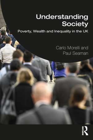 Understanding Society: Poverty, Wealth and Inequality in the UK de Carlo Morelli