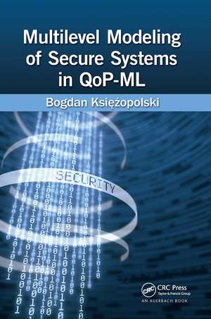 Multilevel Modeling of Secure Systems in QoP-ML de Bogdan Księżopolski