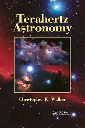 Terahertz Astronomy de Christopher K. Walker