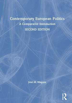 Contemporary European Politics: A Comparative Introduction de José M. Magone