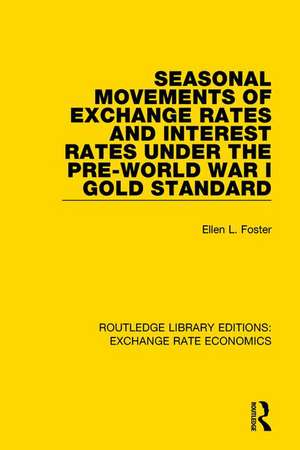 Seasonal Movements of Exchange Rates and Interest Rates Under the Pre-World War I Gold Standard de Ellen Foster