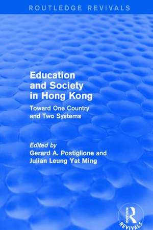 Education and Society in Hong Kong: Toward One Country and Two Systems de Gerard A. Postiglione