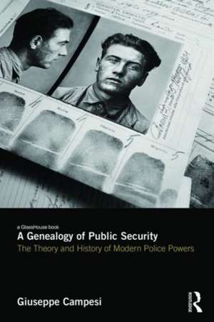 A Genealogy of Public Security: The Theory and History of Modern Police Powers de Giuseppe Campesi