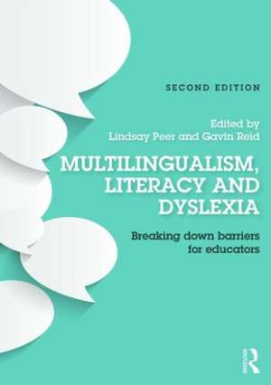 Multilingualism, Literacy and Dyslexia: Breaking down barriers for educators de Lindsay Peer