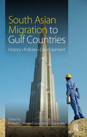 South Asian Migration to Gulf Countries: History, Policies, Development de Prakash C. Jain