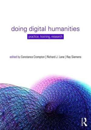 Doing Digital Humanities: Practice, Training, Research de Constance Crompton