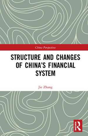 Structure and Changes of China’s Financial System de Jie Zhang